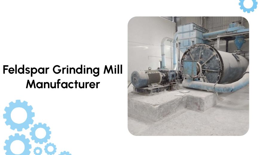 Feldspar Grinding Mill Manufacturer