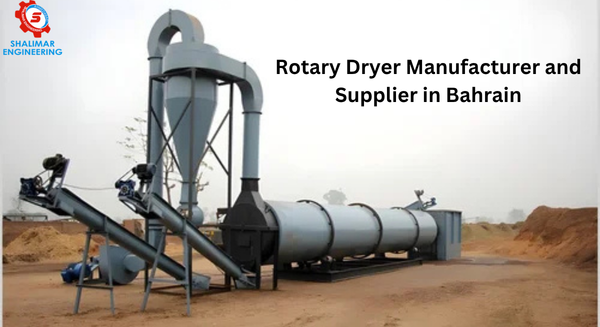 Rotary Dryer Manufacturer and Supplier in Bahrain