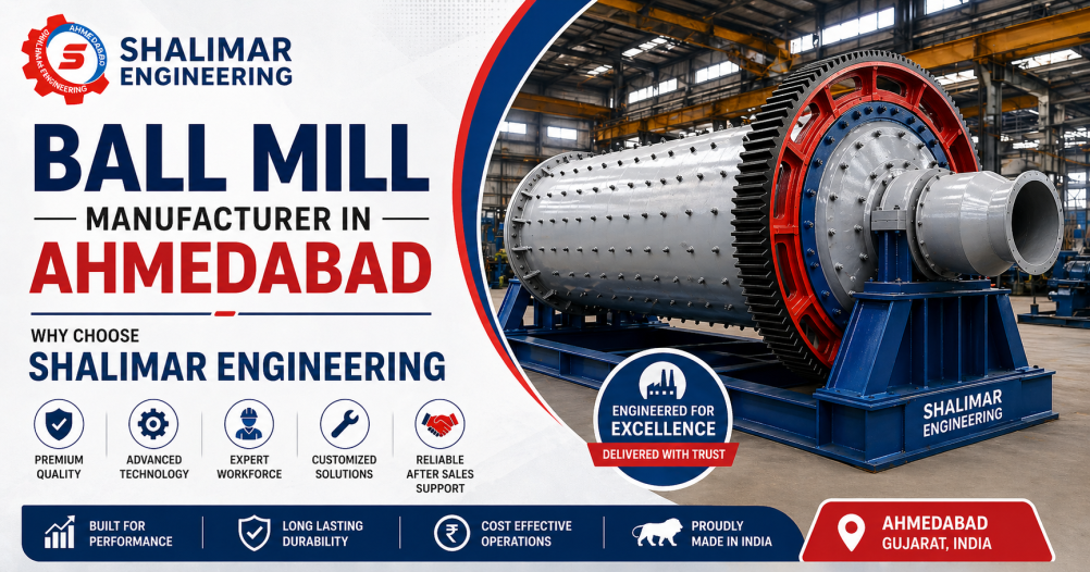 Ball Mill Manufacturer in Ahmedabad Why Choose Shalimar Engineering