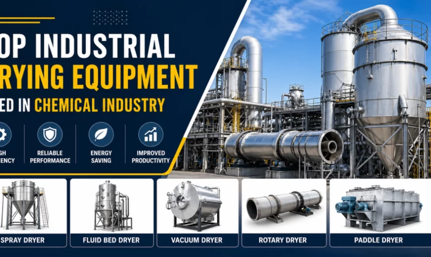 Top Industrial Drying Equipment Used in Chemical Industry